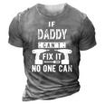 Mens If Daddy Cant Fix It No One Can Father Dad 3D Print Casual Tshirt Grey
