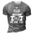 Mens If Paw Cant Fix It No One Can Grandpa 3D Print Casual Tshirt Grey