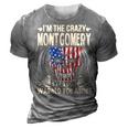 Montgomery Name Gift Im The Crazy Montgomery 3D Print Casual Tshirt Grey