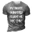My Favorite Grandchild Bought Me This Grandparents 3D Print Casual Tshirt Grey