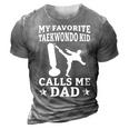 My Favorite Taekwondo Kid Calls Me Dad Karate Judo 3D Print Casual Tshirt Grey