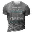 Only The Best Moms Get Promoted To Nana Gift 3D Print Casual Tshirt Grey