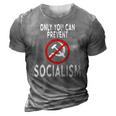 Only You Can Prevent Socialism Funny Trump Supporters Gift 3D Print Casual Tshirt Grey