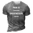 Pain Is Temporary Greatness Is Forever Motivation Gift 3D Print Casual Tshirt Grey