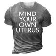 Pro Choice Mind Your Own Uterus Reproductive Rights My Body 3D Print Casual Tshirt Grey