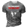 Retirement To Do List Fish I Worked My Whole Life To Fish 3D Print Casual Tshirt Grey