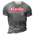 Saveroe Hashtag Save Roe Vs Wade Feminist Choice Protest 3D Print Casual Tshirt Grey