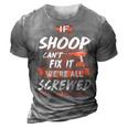 Shoop Name Gift If Shoop Cant Fix It Were All Screwed 3D Print Casual Tshirt Grey