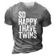 So Happy I Have Twins Fathers Mothers Day 3D Print Casual Tshirt Grey