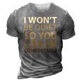 Social Justice I Wont Be Quiet So You Can Be Comfortable 3D Print Casual Tshirt Grey