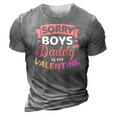 Sorry Boys Daddy Is My Valentines Day 3D Print Casual Tshirt Grey
