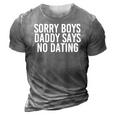 Sorry Boys Daddy Says No Dating Funny Girl Gift Idea 3D Print Casual Tshirt Grey