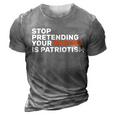 Stop Pretending Your Racism Is Patriotic V2 3D Print Casual Tshirt Grey