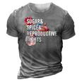 Sugar And Spice And Reproductive Rights For Women 3D Print Casual Tshirt Grey