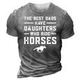The Best Dads Have Daughters Who Ride Horses Equestrian Dad 3D Print Casual Tshirt Grey