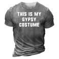 This Is My Gypsy Costume Halloween Easy Lazy 3D Print Casual Tshirt Grey