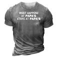 What Happens At Papas Stays At Papas 3D Print Casual Tshirt Grey