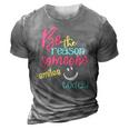 Womens Be The Reason Someone Smiles Today 3D Print Casual Tshirt Grey