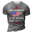 Womens Go Shorty Its Your Birthday 4Th Of July Independence Day 3D Print Casual Tshirt Grey