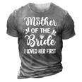 Womens I Loved Her First Mother Of The Bride Mom Bridal Shower 3D Print Casual Tshirt Grey