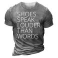 Womens Shoes Speak Louder Than Words 3D Print Casual Tshirt Grey