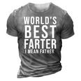 Worlds Best Farter I Mean Father Funny Fathers Day Husband Fathers Day Gif 3D Print Casual Tshirt Grey