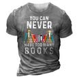 You Can Never Have Too Many Books Book Lover Men Women Kids 3D Print Casual Tshirt Grey