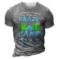 You Dont Have To Be Crazy To Camp Funny Camping T Shirt 3D Print Casual Tshirt Grey