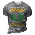 You Dont Have To Be Crazy To Camp With Us Camping T Shirt 3D Print Casual Tshirt Grey