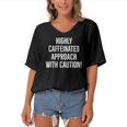 Highly Caffeinated Approach With Caution Funny Caffeine Women's Bat Sleeves V-Neck Blouse Highly Caffeinated Approach With Caution Funny Caffeine Women's Bat Sleeves V-Neck Blouse