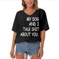 My Dog And I Talk About You Funny For Dogs Lovers 413 Trending Shirt Women's Bat Sleeves V-Neck Blouse