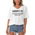 Admit It Life Would Be Boring Without Me Women's Bat Sleeves V-Neck Blouse