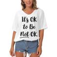 Positive Sayings Its Ok To Be Not Ok Graphic 288 Trending Shirt Women's Bat Sleeves V-Neck Blouse