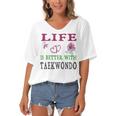 Taekwondo Sport Lover Life Is Better With Taekwondo Women's Bat Sleeves V-Neck Blouse