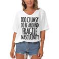 Too Clumsy To Be Around Fragile Masculinity 345 Shirt Women's Bat Sleeves V-Neck Blouse