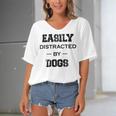 Easily Distracted By Dogs Funny Dogs Quotes Gift For Dogs Lovers Women's Bat Sleeves V-Neck Blouse