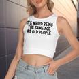 Its Weird Being The Same Age As Old People Funny Retirement Women's Sleeveless Bow Backless Hollow Crop Top