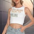 Its Weird Being The Same Age As Old People Retro Sarcastic V2 Women's Sleeveless Bow Backless Hollow Crop Top
