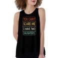 You Cant Scare Me I Have Two Daughters Women's Loose Tank Top