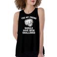 You My Friend Should Have Been Swallowed Offensive Women's Loose Tank Top