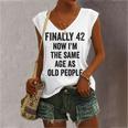 42Th Birthday Adult Humor Old People Birthday Decorations Women's Vneck Tank Top