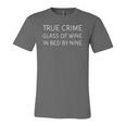 True Crime Glass Of Wine In Bed By Nine Podcast Jersey T-Shirt
