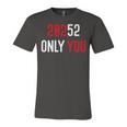 20252 Only You Funny Unisex Jersey Short Sleeve Crewneck Tshirt