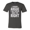 I Never Argue I Just Explain Why Im Right Saying Jersey T-Shirt