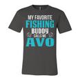 Avo Grandpa Fishing Gift My Favorite Fishing Buddy Calls Me Avo Unisex Jersey Short Sleeve Crewneck Tshirt
