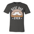 Best Dad Ever Fathers Day Gift Unisex Jersey Short Sleeve Crewneck Tshirt
