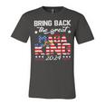 Bring Back The Great Maga King 2024 4Th Of July Trump 2024T President Trump Tee Republican Anti Biden Unisex Jersey Short Sleeve Crewneck Tshirt