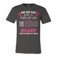 February Girl And God Said Let There Be February Girl Unisex Jersey Short Sleeve Crewneck Tshirt