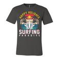 Funny Enjoy The Summer Holiday Summer Surfing Paradise Unisex Jersey Short Sleeve Crewneck Tshirt