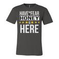 Have No Fear Honey Is Here Name Unisex Jersey Short Sleeve Crewneck Tshirt
